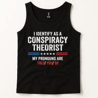 I Identify As A Conspiracy Theorist My Pronouns Are Told You Tank Top