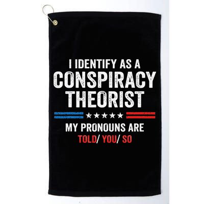 I Identify As A Conspiracy Theorist My Pronouns Are Told You Golf Towel