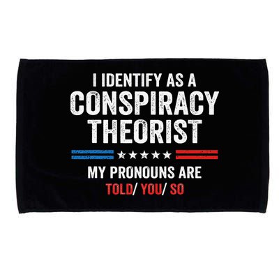 I Identify As A Conspiracy Theorist My Pronouns Are Told You Microfiber Hand Towel