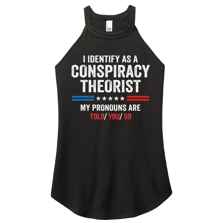 I Identify As A Conspiracy Theorist My Pronouns Are Told You Women's Perfect Tri Rocker Tank