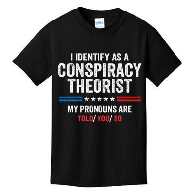 I Identify As A Conspiracy Theorist My Pronouns Are Told You Kids T-Shirt