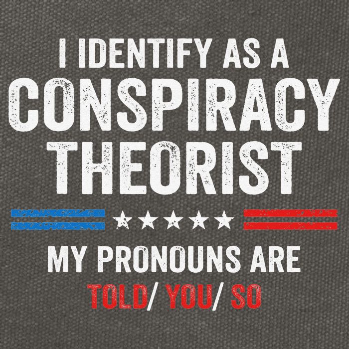 I Identify As A Conspiracy Theorist My Pronouns Are Told You Cotton Canvas Backpack