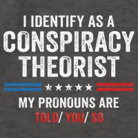 I Identify As A Conspiracy Theorist My Pronouns Are Told You Vector Backpack