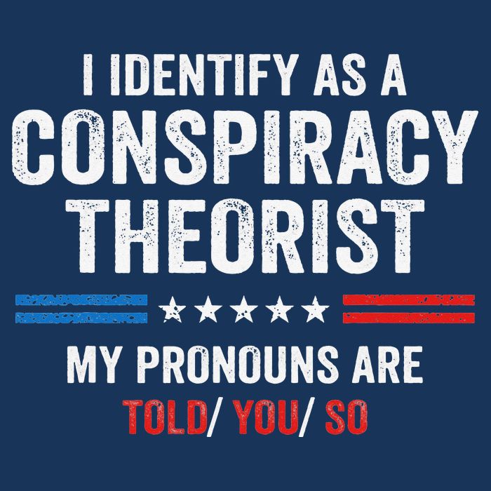 I Identify As A Conspiracy Theorist My Pronouns Are Told You Infant Baby Jersey Bodysuit