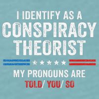 I Identify As A Conspiracy Theorist My Pronouns Are Told You Sueded Cloud Jersey T-Shirt
