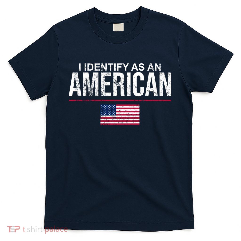 I Identify As An American USA FLAG T-Shirt
