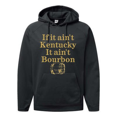 If It AinT Kentucky It Aint Bourbon Barrel Bluegrass Whisky Performance Fleece Hoodie