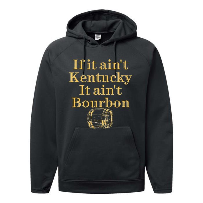 If It AinT Kentucky It Aint Bourbon Barrel Bluegrass Whisky Performance Fleece Hoodie