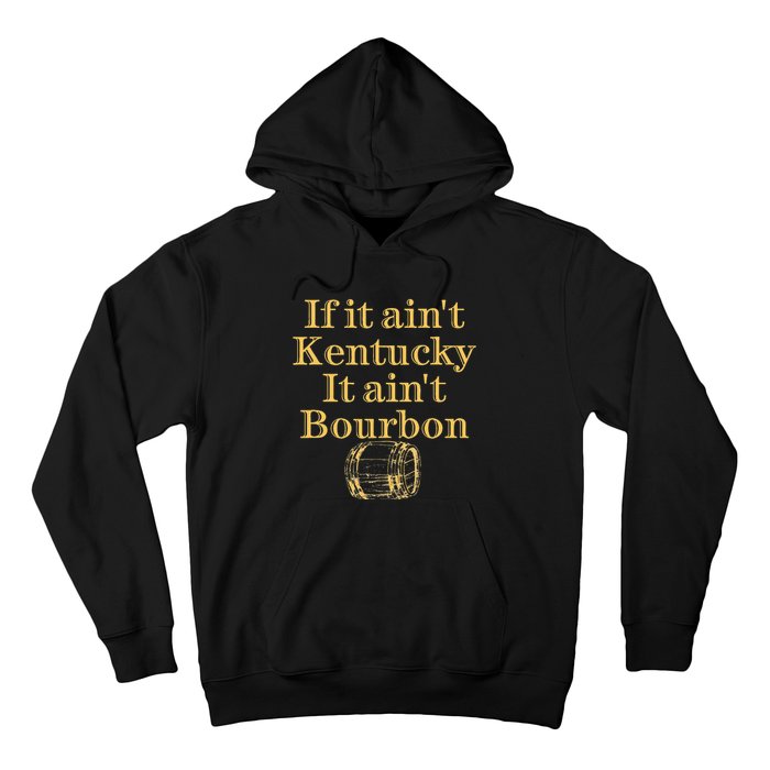 If It AinT Kentucky It Aint Bourbon Barrel Bluegrass Whisky Hoodie