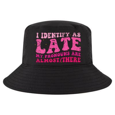 I Identify As Late My Pronouns Are Almost There Cool Comfort Performance Bucket Hat