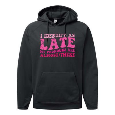 I Identify As Late My Pronouns Are Almost There Performance Fleece Hoodie