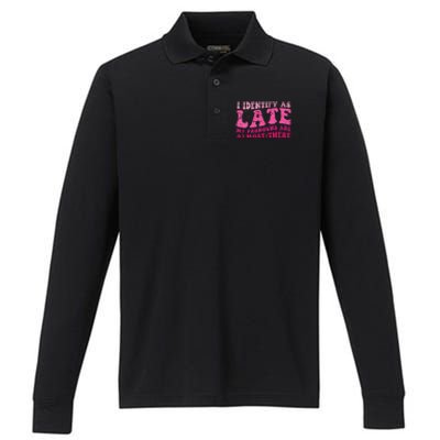 I Identify As Late My Pronouns Are Almost There Performance Long Sleeve Polo