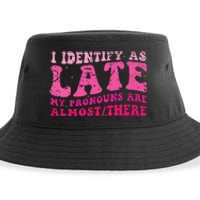 I Identify As Late My Pronouns Are Almost There Sustainable Bucket Hat