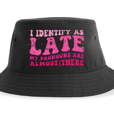 I Identify As Late My Pronouns Are Almost There Sustainable Bucket Hat