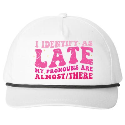 I Identify As Late My Pronouns Are Almost There Snapback Five-Panel Rope Hat