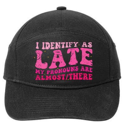 I Identify As Late My Pronouns Are Almost There 7-Panel Snapback Hat