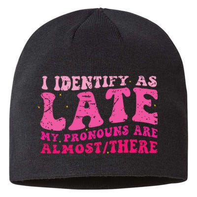 I Identify As Late My Pronouns Are Almost There Sustainable Beanie