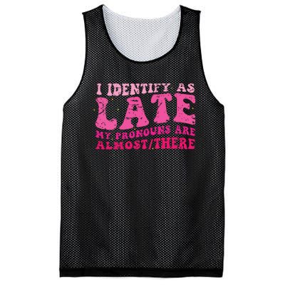 I Identify As Late My Pronouns Are Almost There Mesh Reversible Basketball Jersey Tank