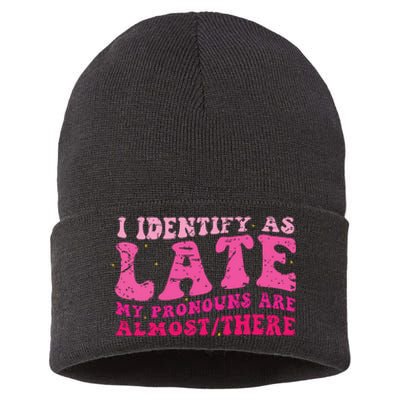 I Identify As Late My Pronouns Are Almost There Sustainable Knit Beanie