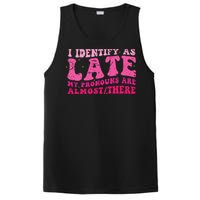 I Identify As Late My Pronouns Are Almost There PosiCharge Competitor Tank