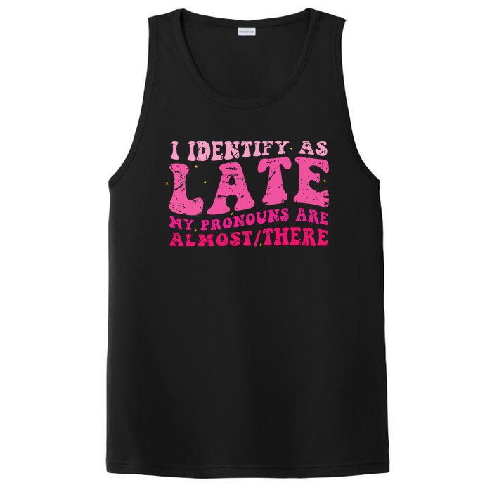 I Identify As Late My Pronouns Are Almost There PosiCharge Competitor Tank