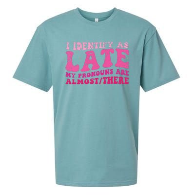 I Identify As Late My Pronouns Are Almost There Sueded Cloud Jersey T-Shirt