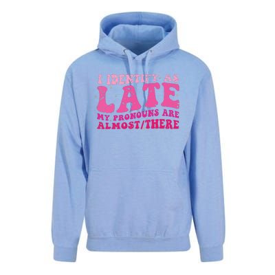 I Identify As Late My Pronouns Are Almost There Unisex Surf Hoodie