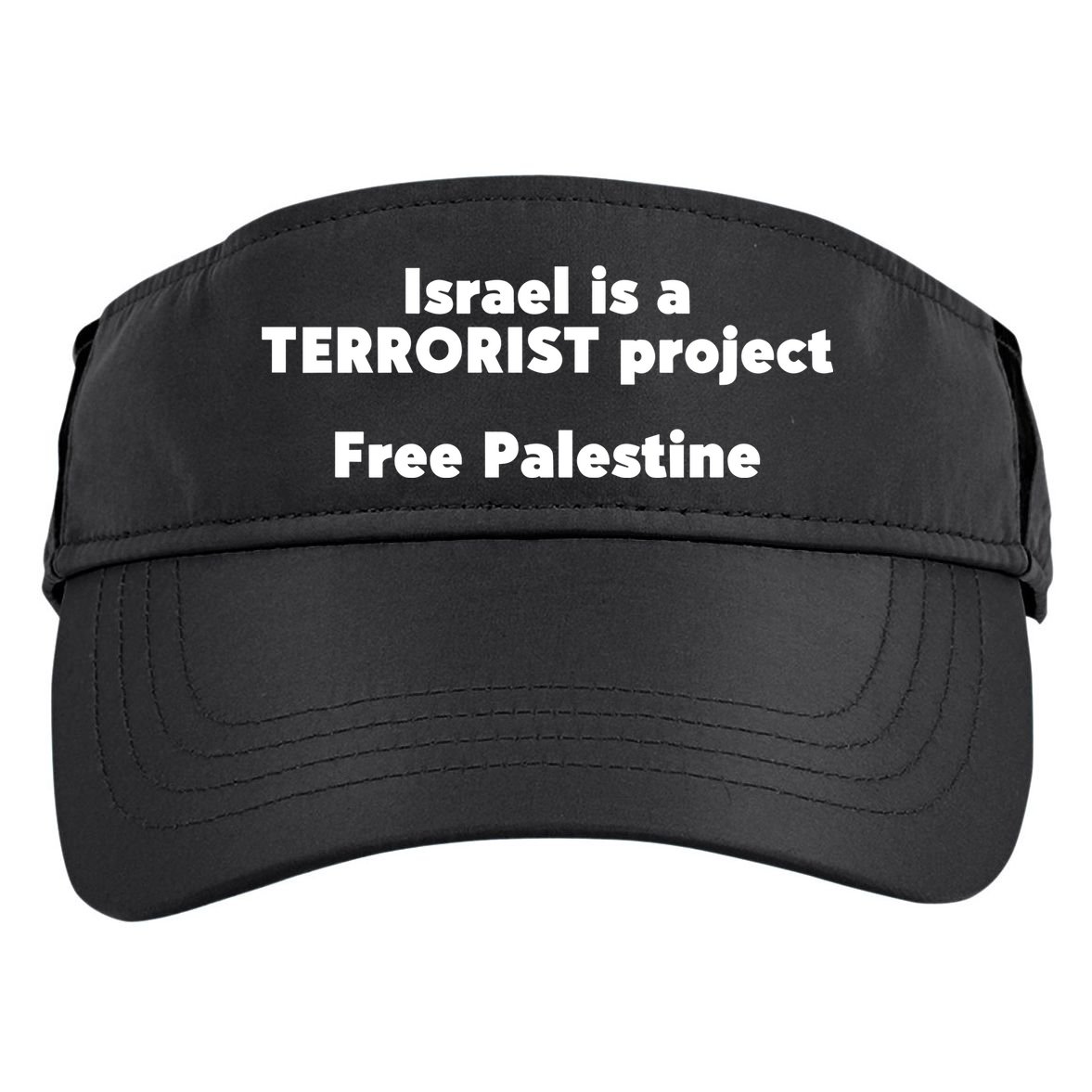Israel Is A Terrorist Project Free Palestine Adult Drive Performance Visor