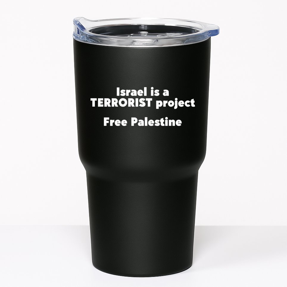 Israel Is A Terrorist Project Free Palestine Tumbler