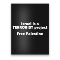 Israel Is A Terrorist Project Free Palestine Poster