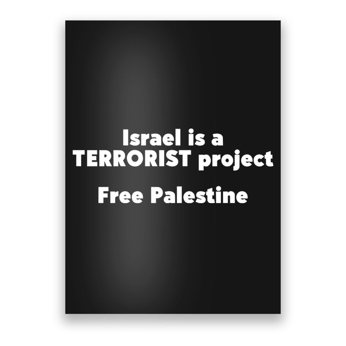 Israel Is A Terrorist Project Free Palestine Poster