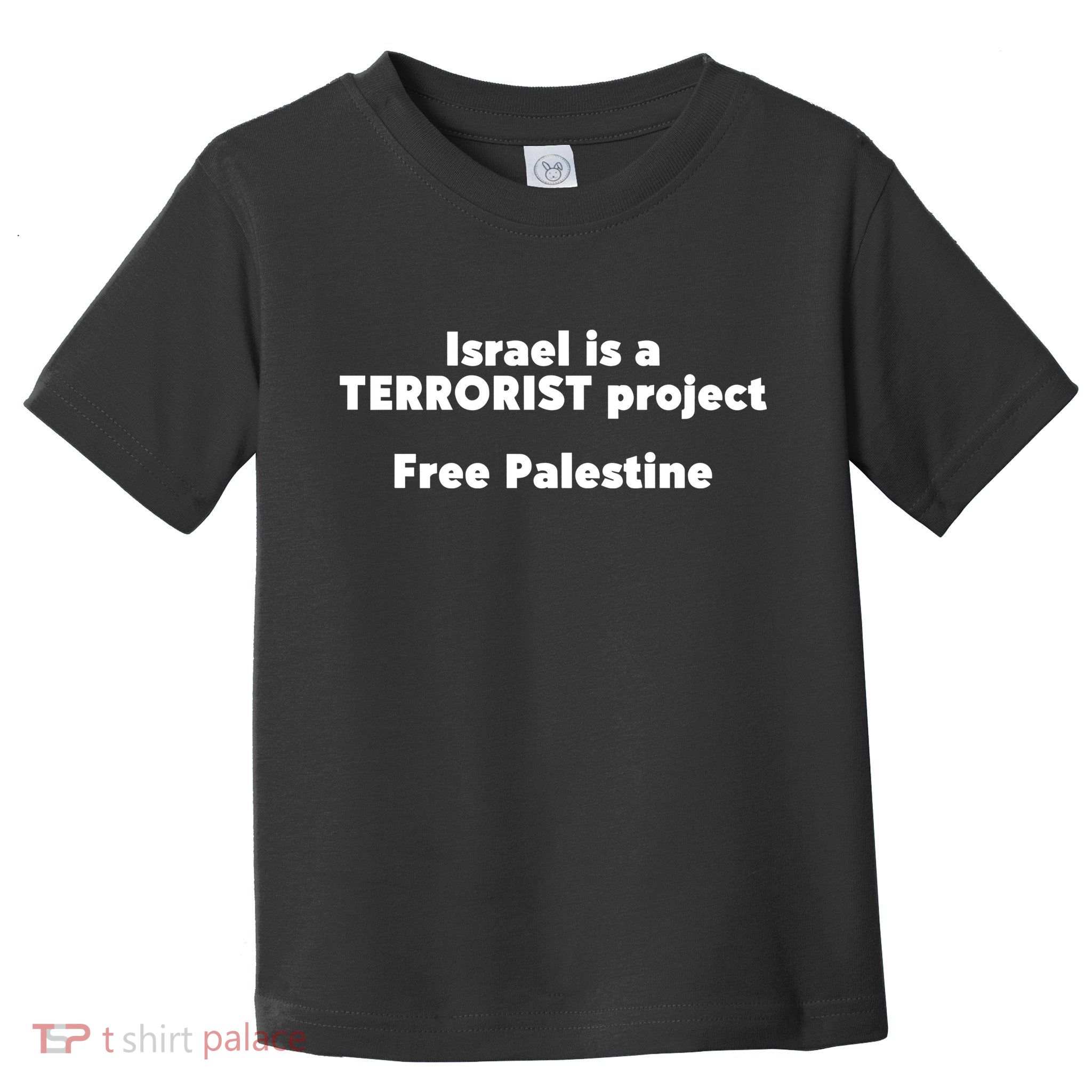 Israel Is A Terrorist Project Free Palestine Toddler T-Shirt