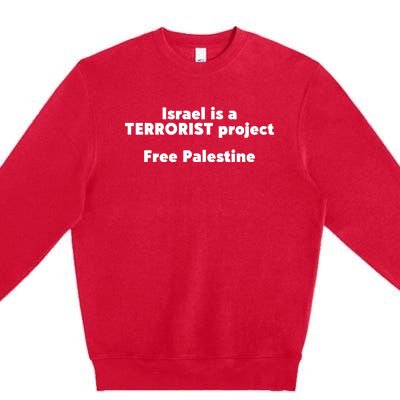 Israel Is A Terrorist Project Free Palestine Premium Crewneck Sweatshirt