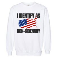 I Identify As Non Bidenary Garment-Dyed Sweatshirt