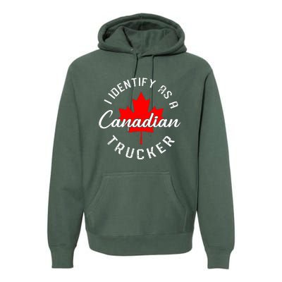 I Identify As A Canadian Trucker Premium Hoodie