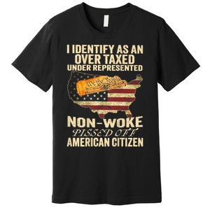 I Identify As An Over Taxed Under Premium T-Shirt