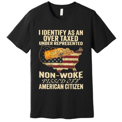 I Identify As An Over Taxed Under Premium T-Shirt