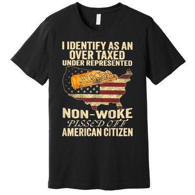 I Identify As An Over Taxed Under Premium T-Shirt