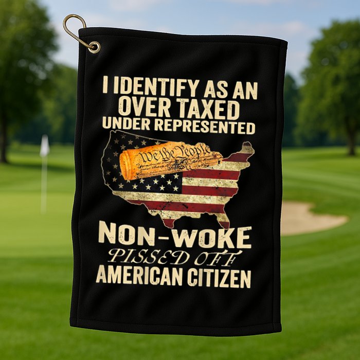 I Identify As An Over Taxed Under Golf Towel