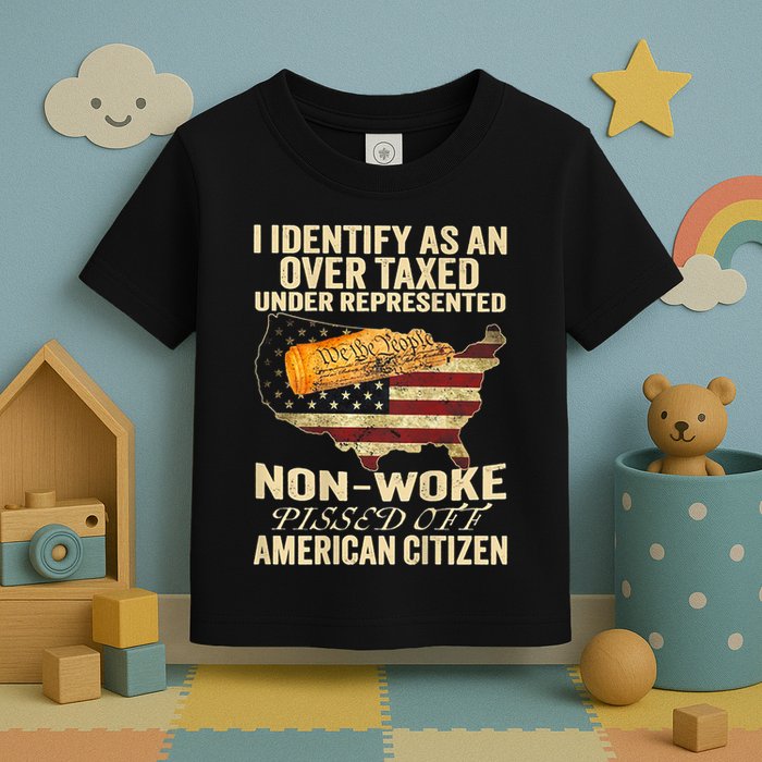 I Identify As An Over Taxed Under Toddler T-Shirt