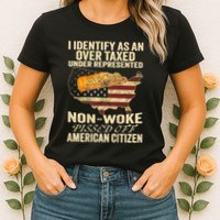 I Identify As An Over Taxed Under Womens T-Shirt