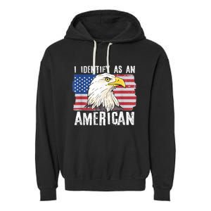 I Identify As An American Proud Us American Garment-Dyed Fleece Hoodie