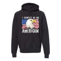 I Identify As An American Proud Us American Premium Hoodie