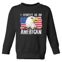 I Identify As An American Proud Us American Toddler Sweatshirt