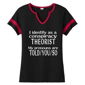 I Identify As A Conspiracy Theorist Pronouns Are Told You So Ladies Halftime Notch Neck Tee