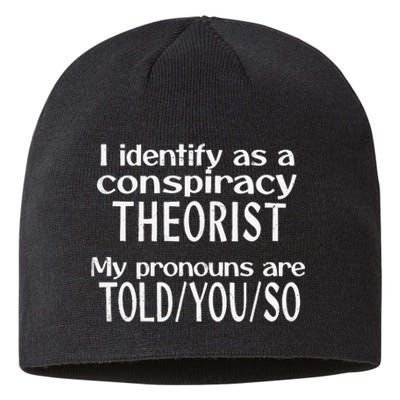 I Identify As A Conspiracy Theorist Pronouns Are Told You So Sustainable Beanie