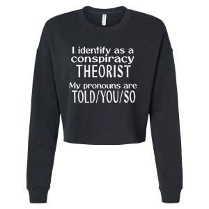 I Identify As A Conspiracy Theorist Pronouns Are Told You So Cropped Pullover Crew