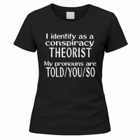 I Identify As A Conspiracy Theorist Pronouns Are Told You So Women's T-Shirt