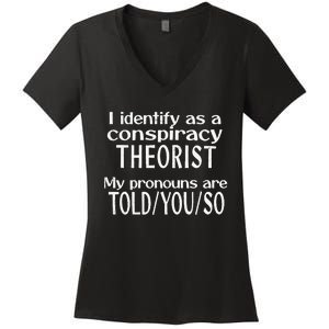 I Identify As A Conspiracy Theorist Pronouns Are Told You So Women's V-Neck T-Shirt