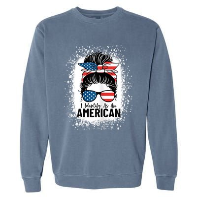 I Identify As An American Messy Bun Patriotic American Garment-Dyed Sweatshirt